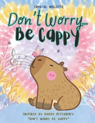 Don't Worry Be Cappy: Inspired by Bobby McFerrin's "Don't Worry Be Happy"