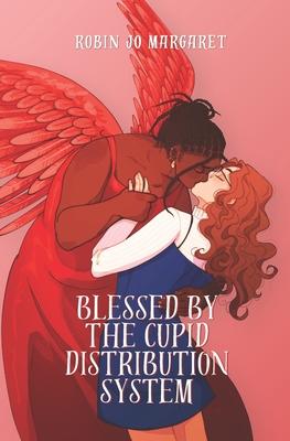 Blessed by the Cupid Distribution System: A Cozy and Steamy Lesbian Paranormal Romance