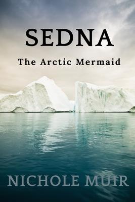 Sedna: The Arctic Mermaid