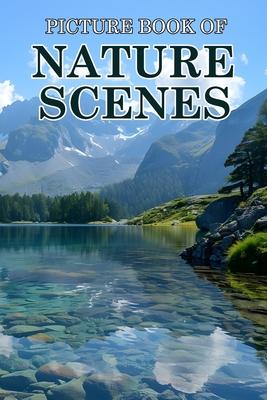 Nature Scenes: Picture Books For Adults With Dementia And Alzheimers Patients - Beautiful Photos Of Relaxing Landscapes, Calm Beaches