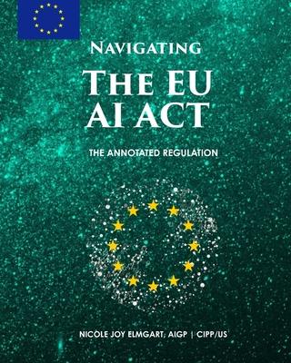 Navigating the EU AI Act: The Annotated Regulation