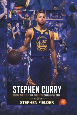 Stephen Curry: Beyond the Stats- How One Player Changed the Game