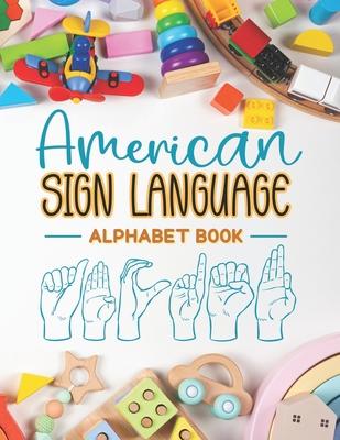 American Sign Language Alphabet Book: Learn and Master the ASL Alphabet with Ease