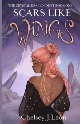 Scars Like Wings: The Crystal Dragon Duet Book One