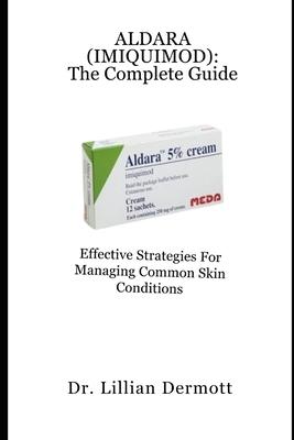 Aldara (Imiquimod): The Complete Guide: Effective Strategies for Managing Common Skin Conditions