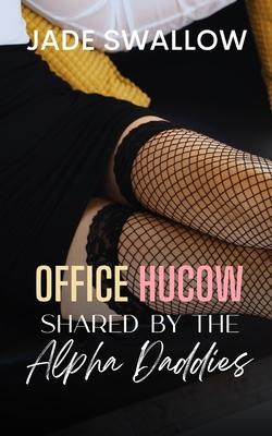 Office Hucow Shared by the Alpha Daddies: Omegaverse age gap reverse harem why choose single mom billionaire romance with pregnancy, knotting, and mil