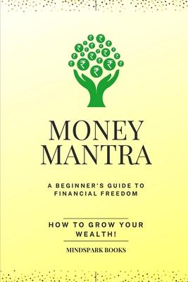 Money Mantra: How to Grow your Wealth