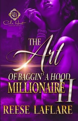 The Art Of Baggin' A Hood Millionaire 2: An African American Romance: Finale