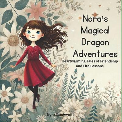 Nora's Magical Dragon Adventures: Heartwarming Tales of Friendship and Life Lessons