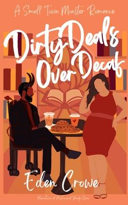 Dirty Deals Over Decaf: A Small Town Monster Romance