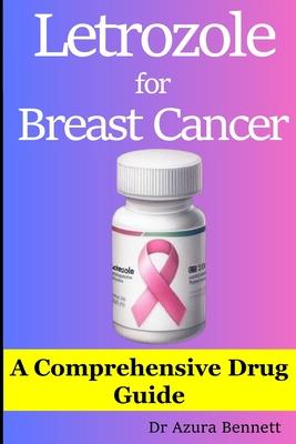 Letrozole for Breast Cancer: A Comprehensive Drug Guide