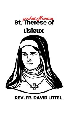 St. Therese of Lisieux: POCKET Novena