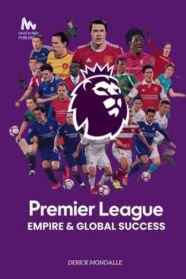 Premier League: Empire & Global Success