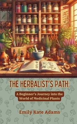 The Herbalist's Path: A Beginner's Journey into the World of Medicinal Plants Subscription
