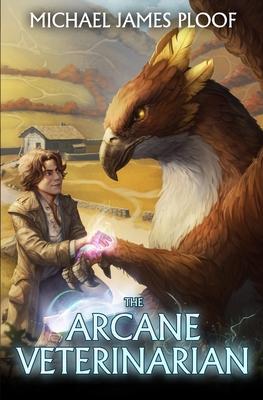 Arcane Veterinarian: A Cozy Fantasy LitRPG Series