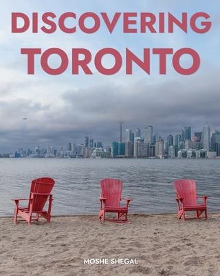 Discovering Toronto: A Photographic Journey