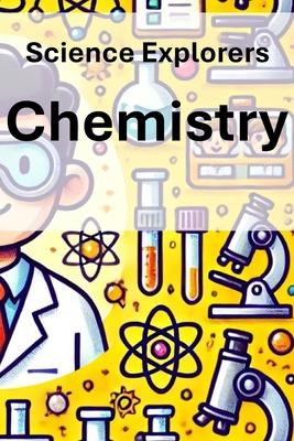 Science Explorers: Chemistry: A Chemistry Curriculum for Middle School Students