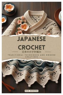 Japanese Crochet: Traditional Techniques and Modern Creations