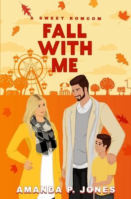 Fall With Me: A Sweet Single Dad Romcom