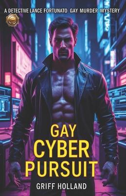 Gay Cyber Pursuit: A Detective Lance Fortunato Gay Murder Mystery