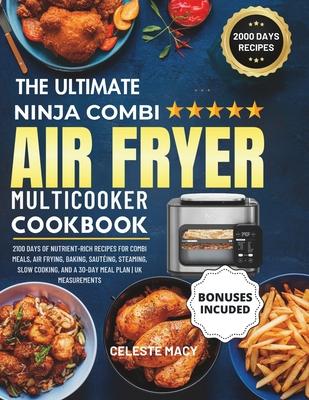 The Ultimate Ninja Combi Multicooker Cookbook UK: 2100 Days of Nutrient-Rich Recipes for Combi Meals, Air Frying, Baking, Sauting, Steaming, Slow Coo Subscription