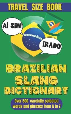 Brazilian Slang Dictionary: Your Essential Guide to Everyday Portuguese, Understand and Speak Like a Brazilian