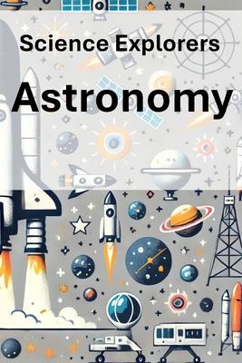 Science Explorers: Astronomy: A Chemistry Curriculum for Middle School Students