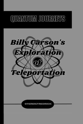 Quantum Journeys: Billy Carson's Exploration of Teleportation