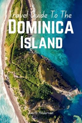 Discover Dominica: The Ultimate Guide to Caribbean Adventure and Culture Subscription