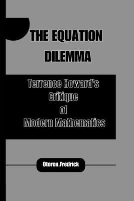 The Equation Dilemma: Terrence Howard's Critique of Modern Mathematics Subscription