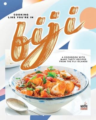 Cooking Like You're in Fiji: A Cookbook with Many Tasty Recipes from the Fiji Islands Subscription
