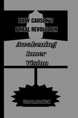 Billy Carson's Pineal Revolution: Awakening Inner Vision