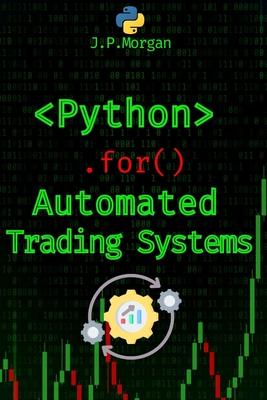 Python for Automated Trading Systems: Building Your Own Bots for Stock and Crypto Markets