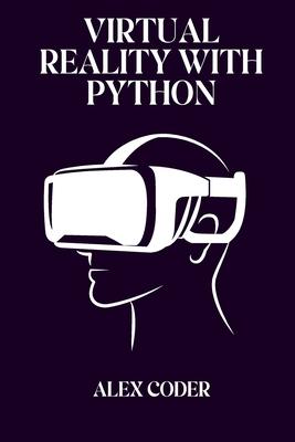 Virtual Reality with Python: Building VR Applications with PyOpenGL, Pygame, and VTK