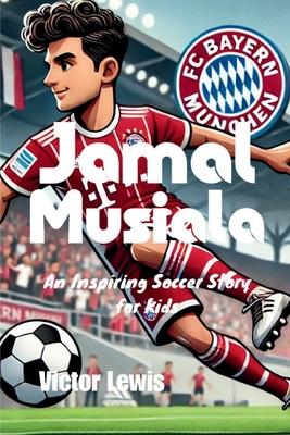 Jamal Musiala: An Inspiring Soccer Story for Kids