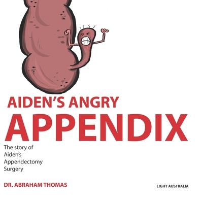 Aiden's Angry Appendix: The story of my APPENDIX SURGERY