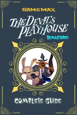 Sam and Max: The Devil's Playhouse Remastered Complete Guide and Walkthrough