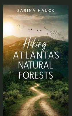 Hiking Atlanta's Natural Forests