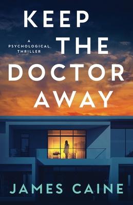 Keep The Doctor Away: A Psychological Thriller