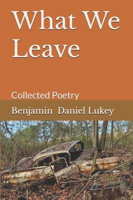 What We Leave: Collected Poetry