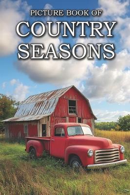 Country Seasons: Picture Books For Adults With Dementia And Alzheimers Patients - Four Seasons Of The Countryside Photos, Spring, Summe