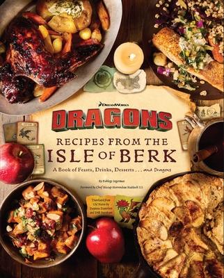 DreamWorks Dragons: Recipes from the Isle of Berk [Official Cookbook]: A Book of Feasts, Drinks, Desserts . . . and Dragons Subscription