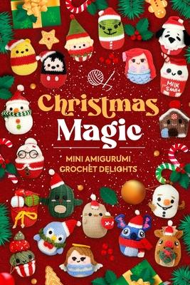 Christmas Magic: Mini Amigurumi Crochet Delights