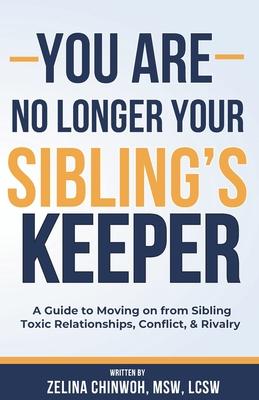 You Are No Longer Your Sibling's Keeper: A Guide to Moving on from Sibling Toxic Relationships, Conflict, & Rivalry Subscription