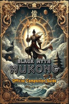 Black Myth: Wukong Official Companion Guide: Tips and tricks will help players master their destiny