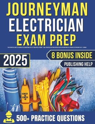 Journeyman Electrician Exam Prep: Obtain Your License on the First Try Without Stress