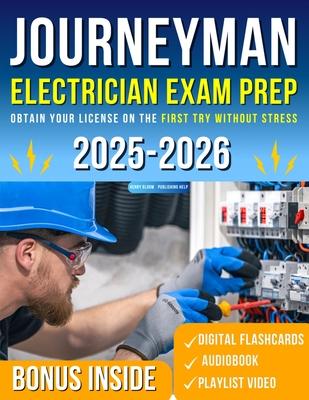 Journeyman Electrician Exam Prep: Obtain Your License on the First Try Without Stress