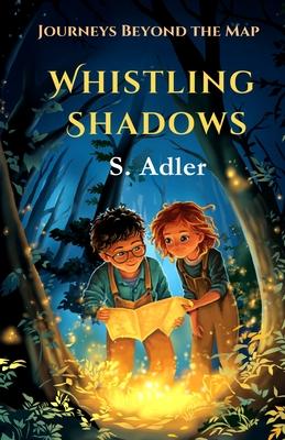 Whistling Shadows: Journeys Beyond the Map: A Magical Fantasy Story, Adventure Book for kids