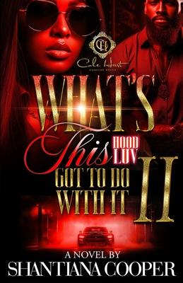 What's This Hood Luv Got To Do With It 2: An African American Romance: The Finale