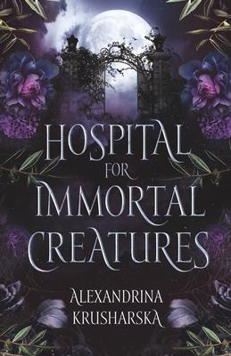 Hospital for Immortal Creatures: A slow-burn mystery romantasy